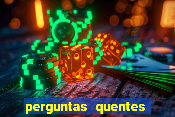 perguntas quentes para whatsapp